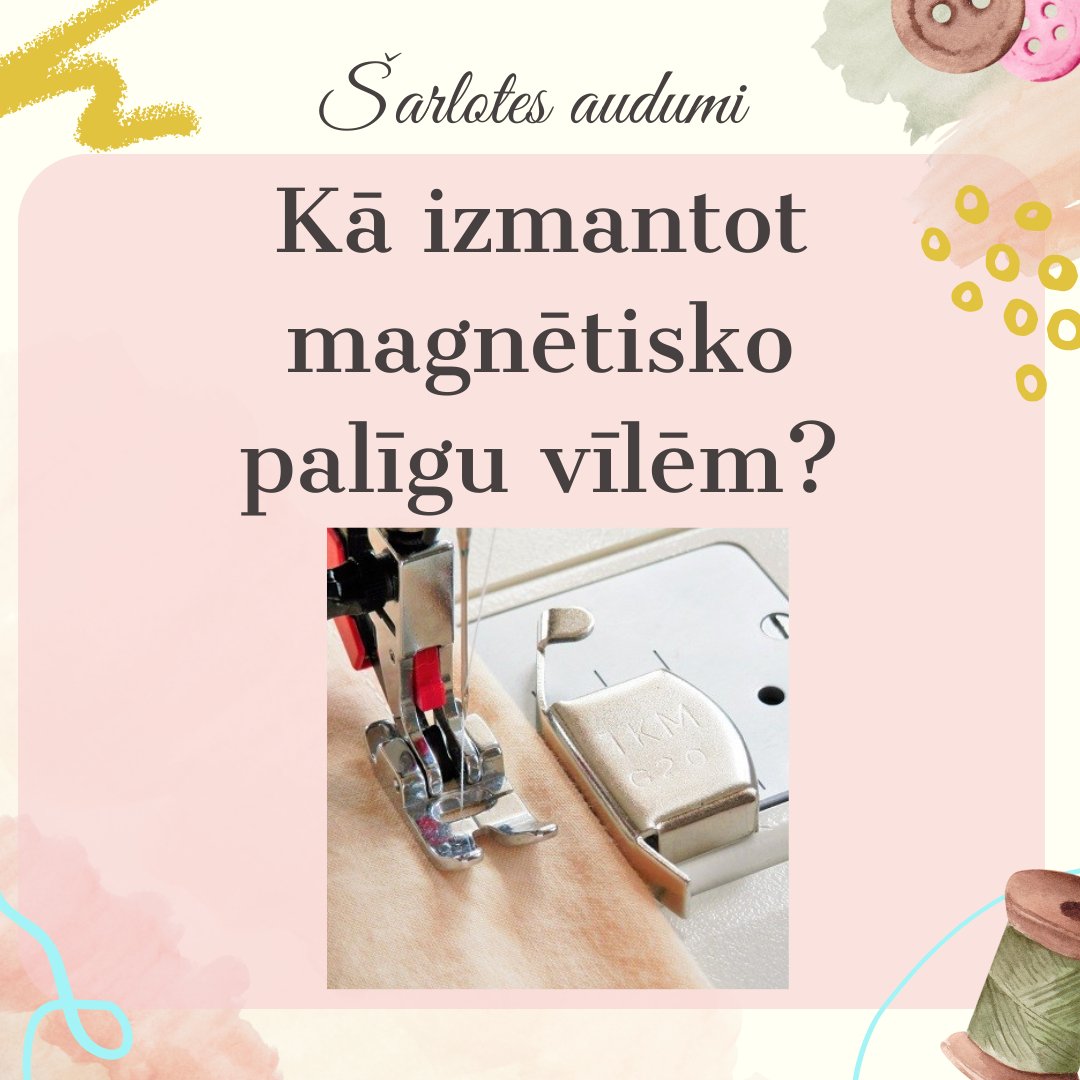 Wie verwendet man den Magnethelfer für gerade Nähte? - Šarlotes audumi